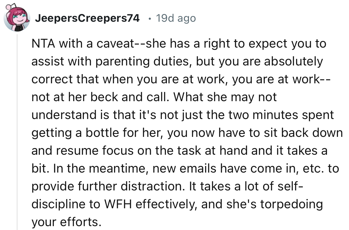 “It takes a lot of self-discipline to WFH effectively, and she's torpedoing your efforts.”