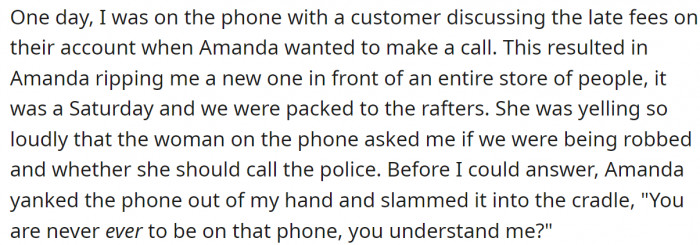 One day, Amanda made a hysterical scene in front of a store full of people because the OP was using the phone to talk with customers.