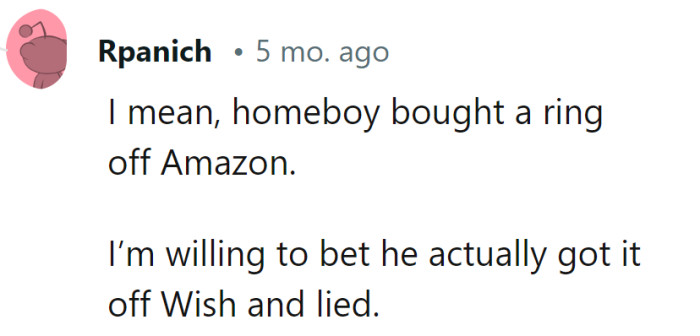 Buying a ring off Wish? He must have wished for a good relationship too!
