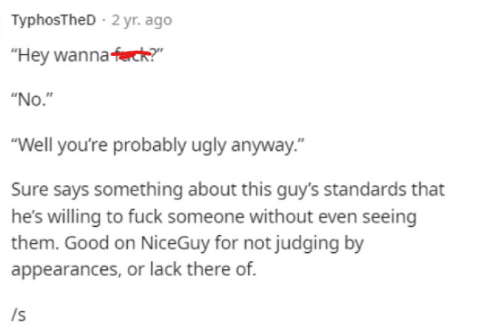 This basically shows just how some guys can be, and clearly they're not going to land a real relationship talking like this.