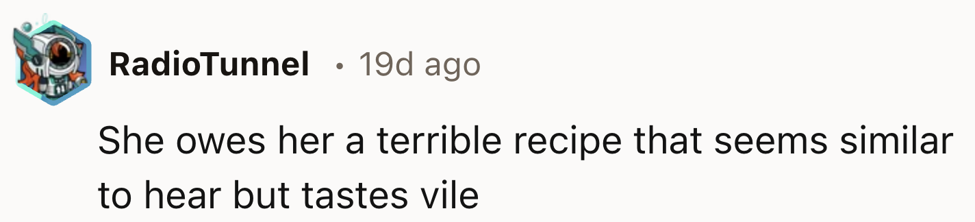 She Owes Her A Terrible Recipe