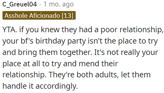 It's not OP's role to mend their strained relationship, especially not at her boyfriend's birthday party.