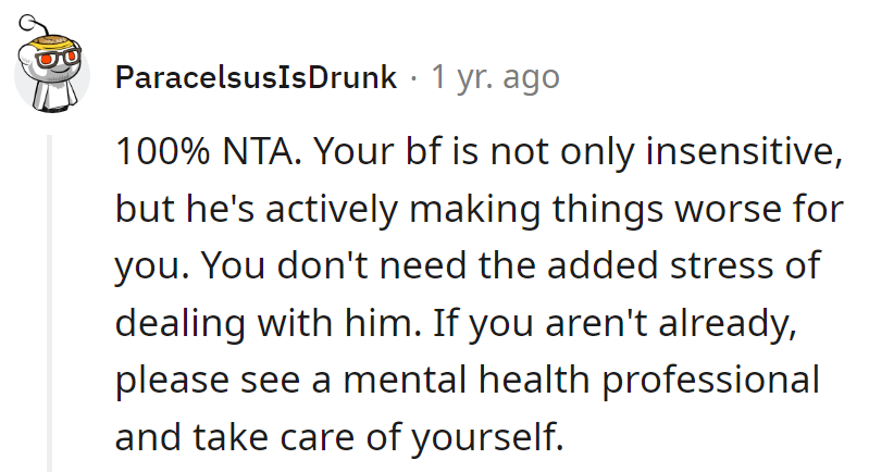 Dump the boyfriend; he's stress in human form. Mental health professionals over clueless partners.