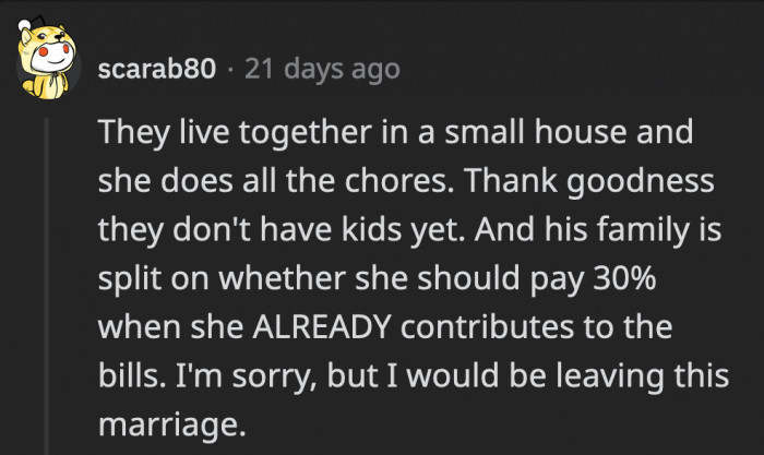 The way that some of his family is considering if she’s in the wrong despite what she already contributes is horrible