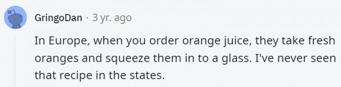 26. In the States, orange juice is all just flavored powders