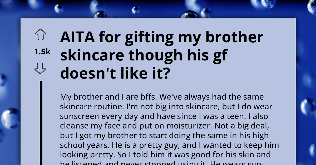 Caring Sister Gets Attacked For Restocking Brother's Skincare 
After Insecure Girlfriend Stopped Him From Using It