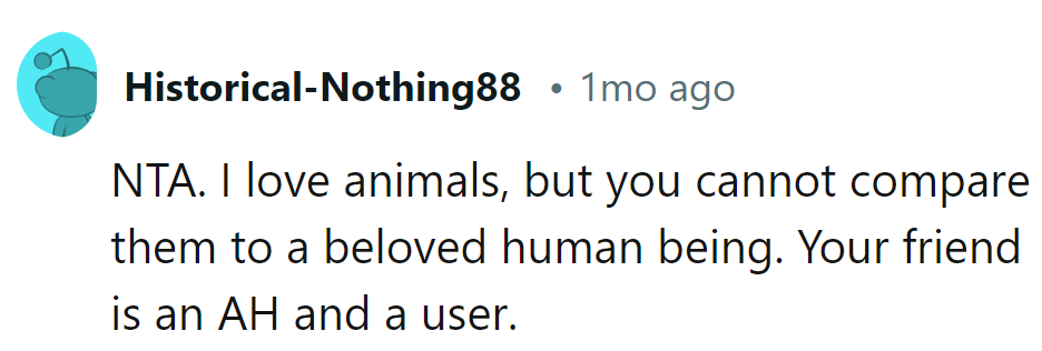 The friend's comparison is like comparing apples to orangutans. Time for the friend to leash her self-awareness!