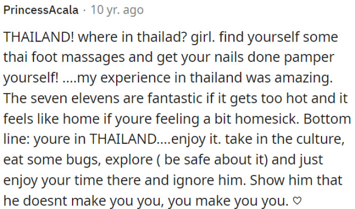 OP should take advantage of the available time to pamper herself.