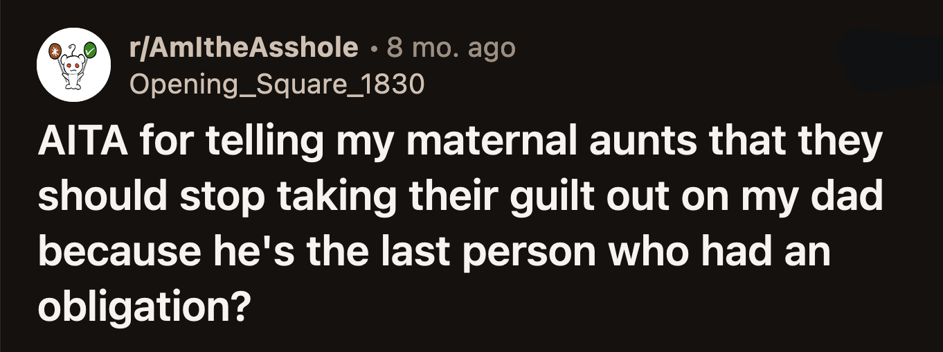 Their aunts resented their dad for not stepping up, even when he had the means to support and keep the four siblings together.