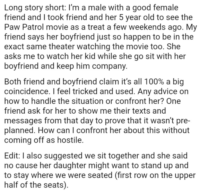 The OP is seeking advice on how to handle the situation or confront his friend
