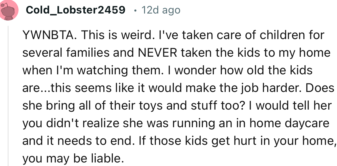 “I would tell her you didn't realize she was running an in-home daycare and that it needs to end.”