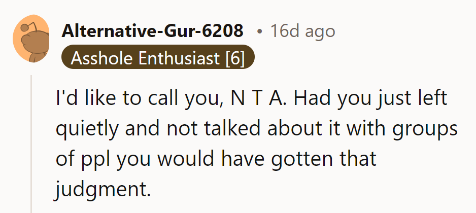 She’s NTA, but if she’d quietly slipped out instead of broadcasting it, she'd dodge the drama.