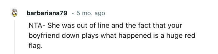 “The fact that your boyfriend downplays what happened is a huge red flag.”