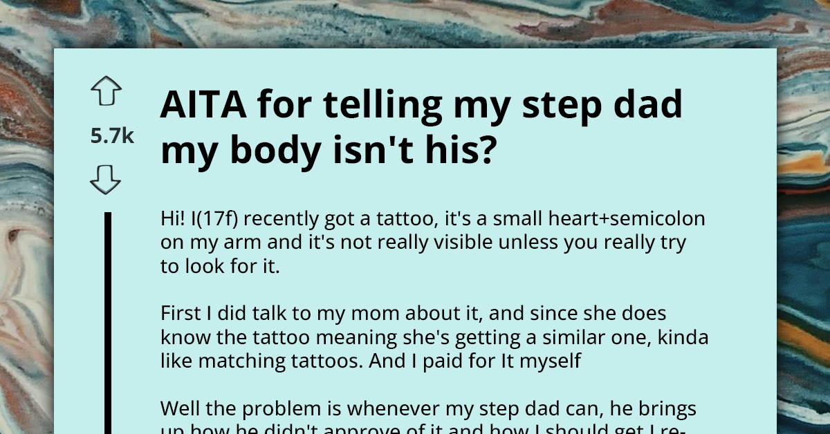 Teen Sparks Family Feud By Telling Stepdad Her Body Isn't His Business After Getting A Tattoo