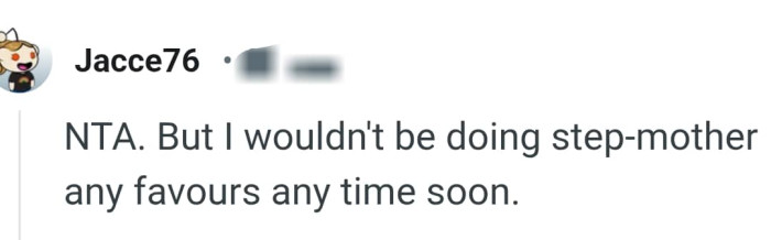 The OP shouldn't do any favours for the stepmom