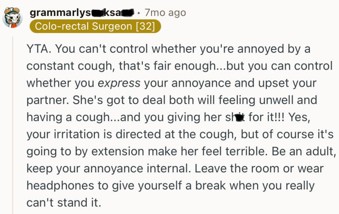 “Leave the room or wear headphones to give yourself a break when you really can't stand it.”