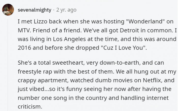 13. Lizzo seems like a total riot in the best possible way, and we love her for it.