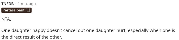 This is true too, though, because obviously one daughter is hurt, and the other one hurt her. Regardless of whether she's happy now, it wasn't okay for her to do.