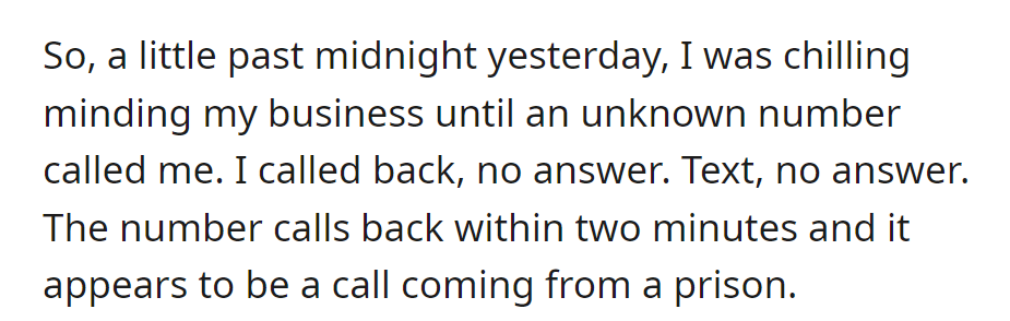 Late at night, a call from an unknown number went unanswered. When it rang again, it turned out to be from a prison.
