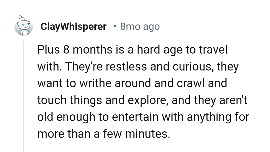 Babies at that age are restless and curious