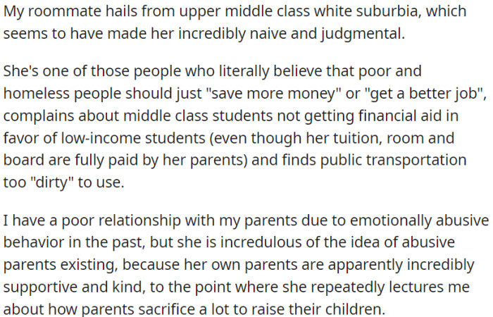 OP's roommate, privileged and sheltered, lacks empathy for financial struggles and can't understand abusive parents due to her supportive upbringing.