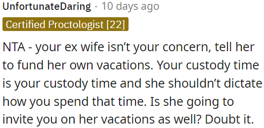 OP's custody time should be spent as he sees fit, and she shouldn't have a say in it.