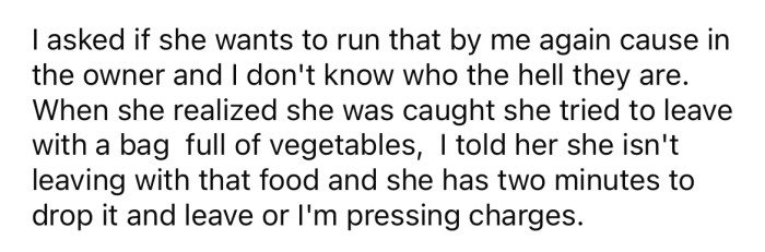 The OP told the woman to leave immediately or he would press charges.