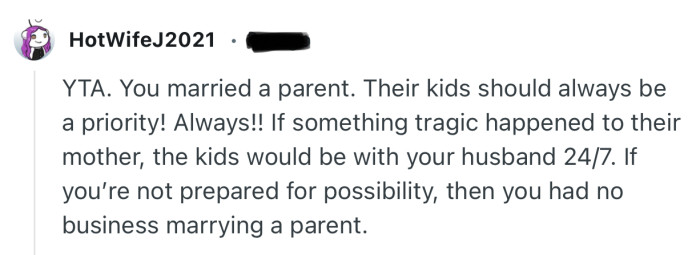 “YTA. You married a parent. Their kids should always be a priority!”