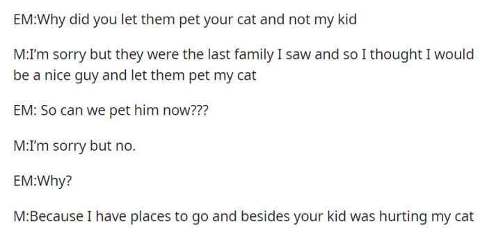 M let the previous family pet their cat due to timing but declined further requests from EM, citing concerns about her child's handling of the cat.