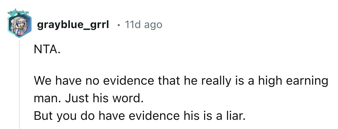 Why should OP trust a liar? It's not the best way to start a relationship.