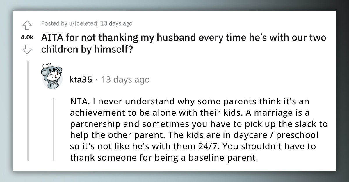 Lady Seeks Redditors' Opinion On Whether She Should Thank Husband Every Time He Takes Care Of Kids By Himself