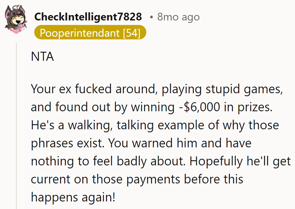 He played, won -$6,000. Taxes aren't a game; no regrets, just hoping he pays up!