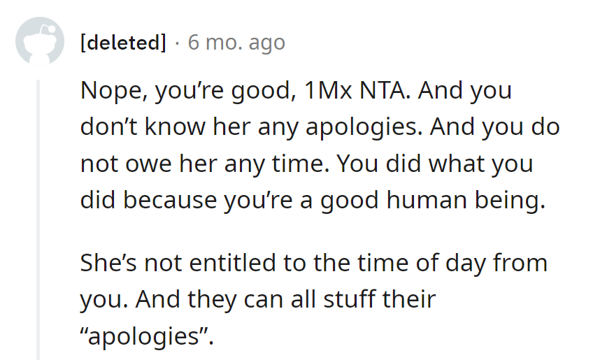 She's a million times NTA. No apologies, no time owed.