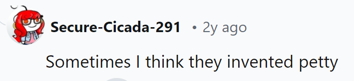 Seems like cats wrote the manual on petty, and they're sticking to it with purr-fect precision.