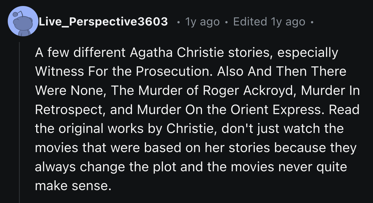 9. You can't talk about plot twists without mentioning the queen, Dame Agatha Christie. Plenty of choices in her massive body of work.