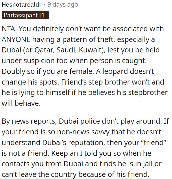 Dubai authorities are serious about crime, so if OP's friend doesn't grasp this, he's not a friend.