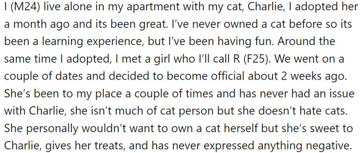 OP is a new cat owner who lives alone with his feline companion, Charlie. Recently, he started dating a girl who visited his place a few times and never had any issues with the cat.