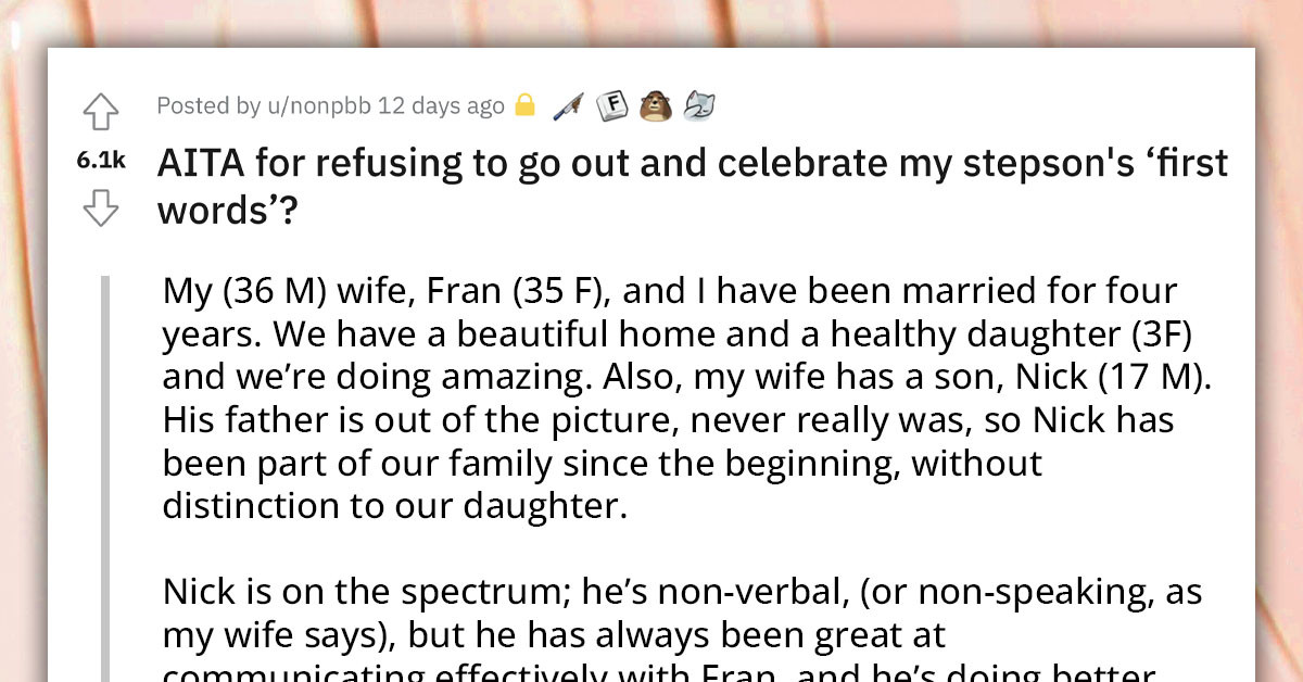Redditor Refused To Celebrate His Nonverbal Autistic Stepson's First Words Because He "Wasn't In The Mood"