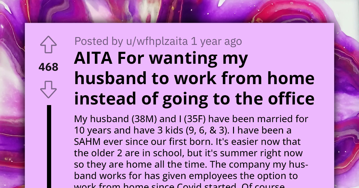 Stay-At-Home Mom Doesn't Want Her Husband Going Back To The Office So He Can Help Her With Chores