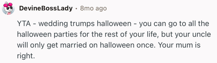 “YTA - wedding trumps halloween - you can go to all the halloween parties for the rest of your life.”