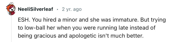 “ESH… You hired a minor, and she was immature.”