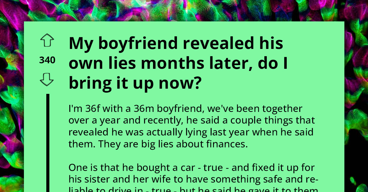 Redditor Seeks Advice After Her Boyfriend Reveals Big Lies About His Finances