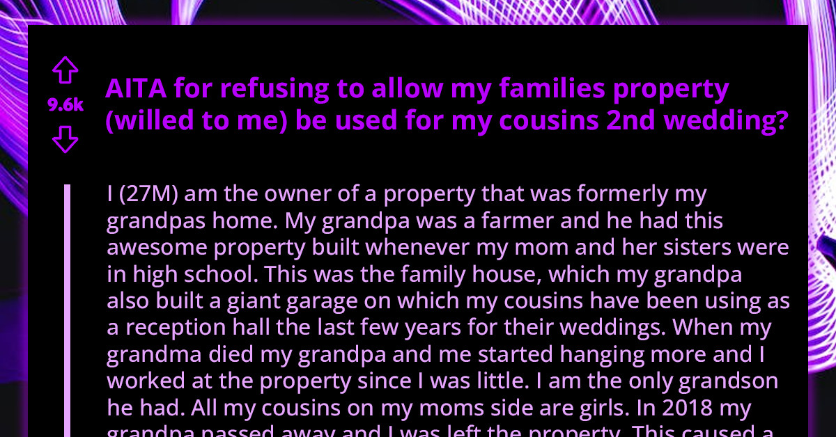 Redditor Inherits Grandpa's Farm But Also His Misogynistic Views - Tells Cousin She Can't Hold Her Second Wedding At The Property