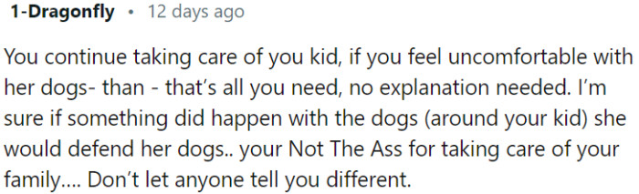 If OP feels uncomfortable with someone's dogs, that's reason enough to make her own choices