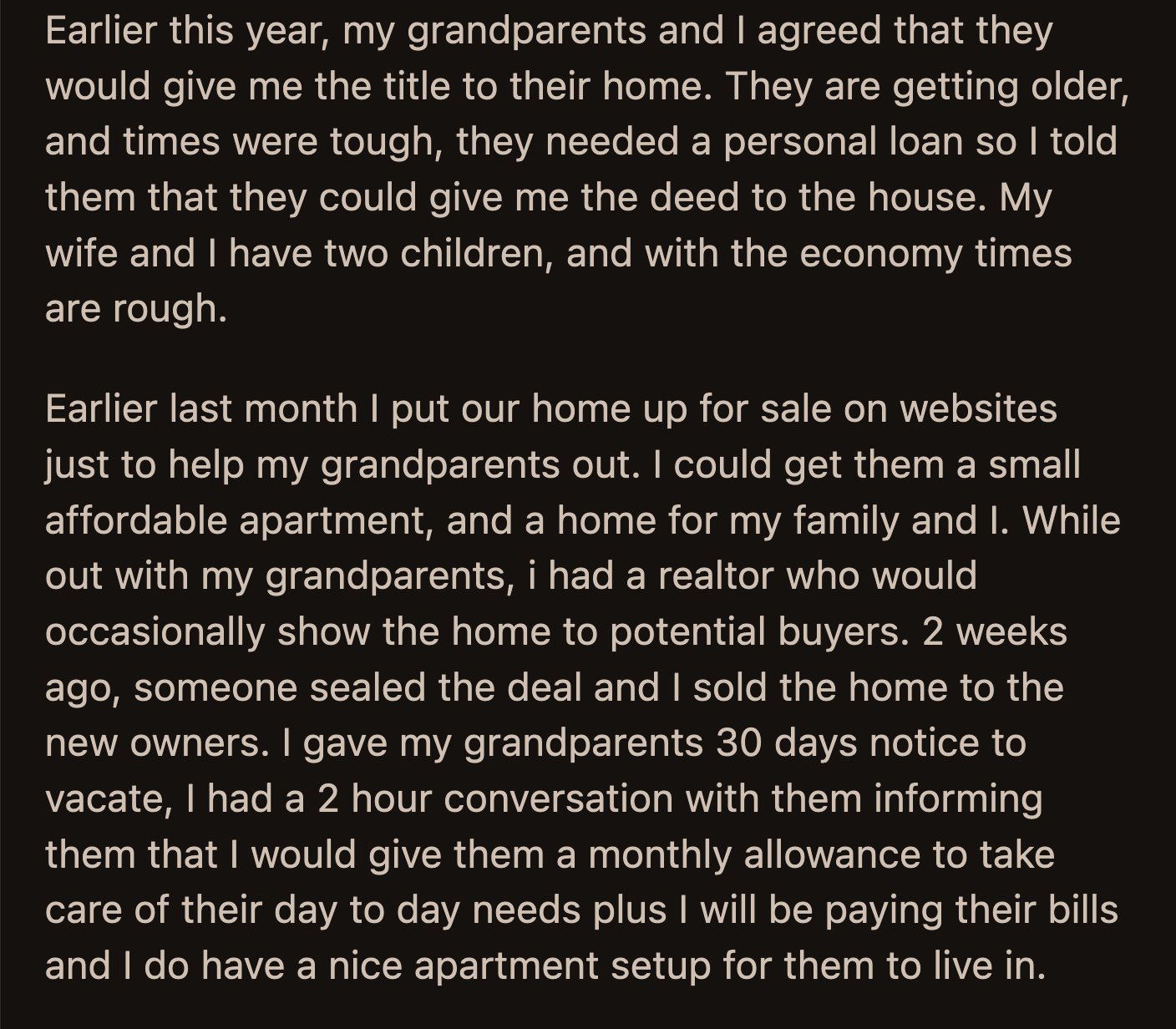 OP said they wouldn't do that to their grandparents. OP claimed they were justified in selling the home since it was theirs, technically.