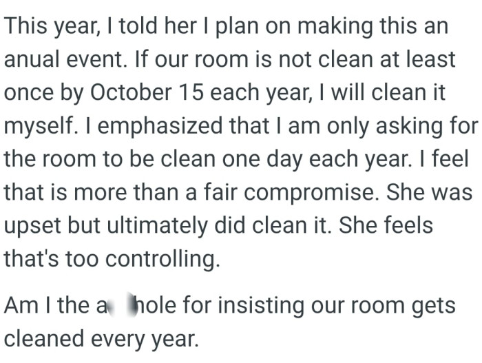 The OP emphasized that he is only asking for the room to be clean one day each year