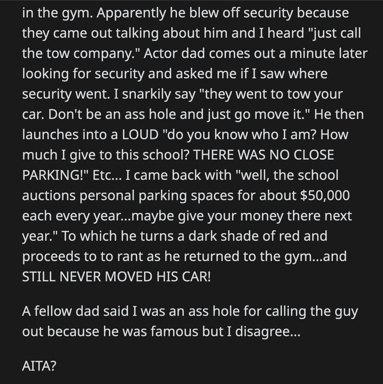 He still didn't move his car. Another dad told OP that he was a jerk for calling the guy out when he knew he was famous.