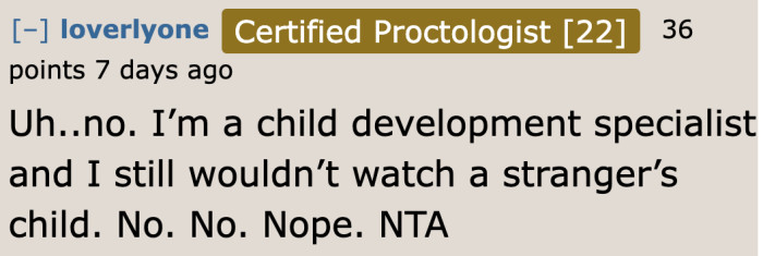 Even a person whose job is dealing with kids would refuse this request.