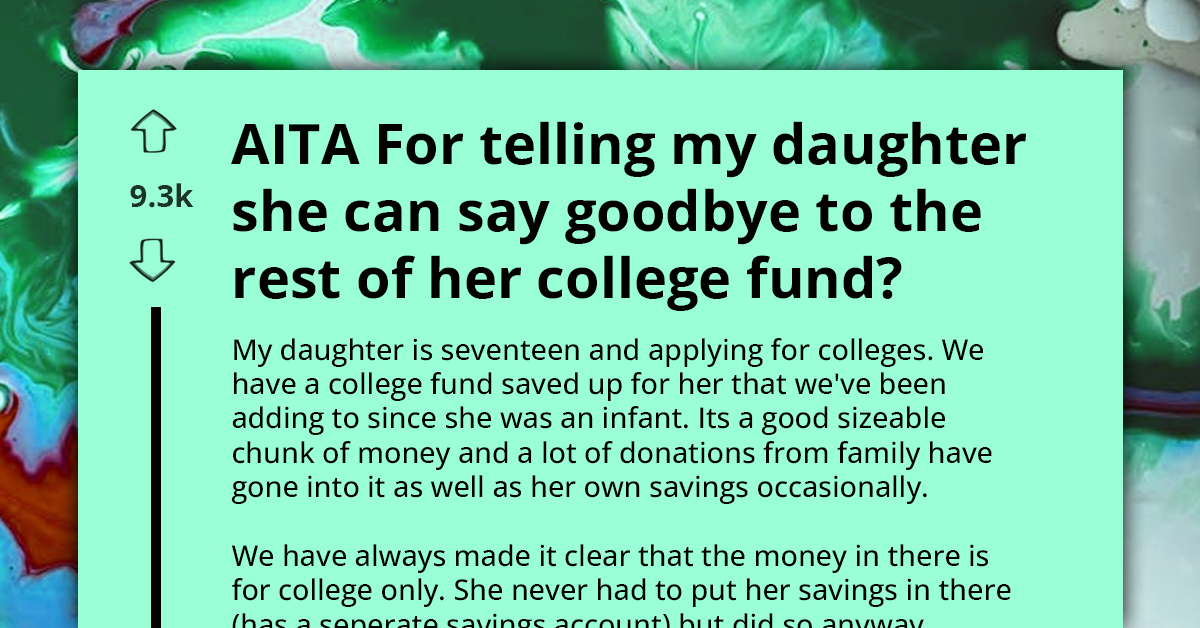Man Tells Teen Daughter To Kiss Her College Fund Goodbye After She Took Money From There To Fund Convention