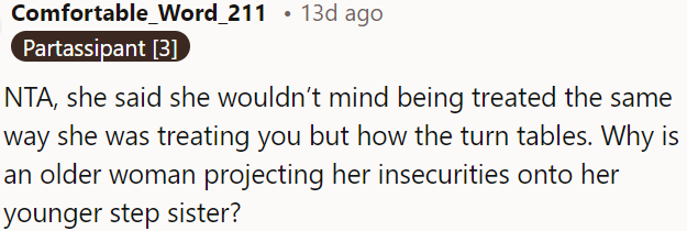 The older sister projects her insecurities onto her younger step-sister.